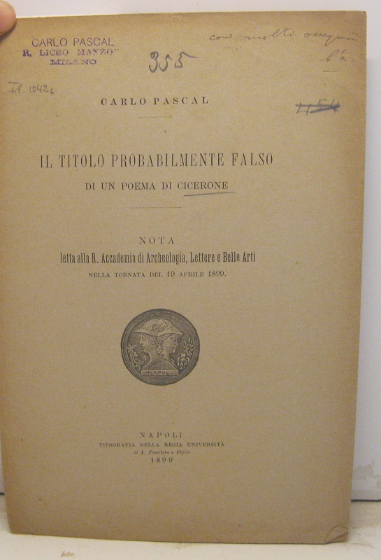 Il titolo probabilmente falso di un poema di Cicerone. Nota letta alla R. Accademia di Archeologia, Lettere e Belle Arti nella tornata del 19 aprile 1899